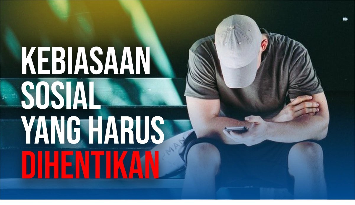Kebiasaan-Sosial-yang-Harus-Dihentikan